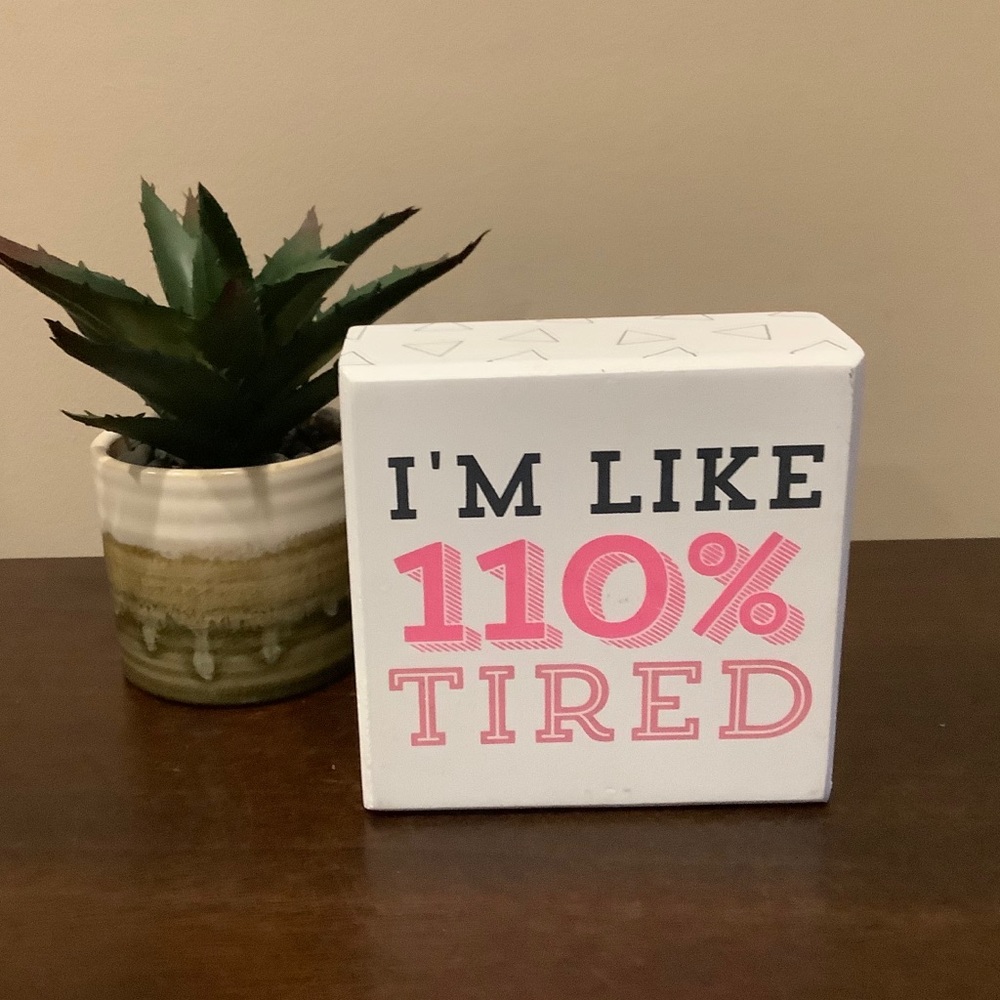 I’m Like 110% Tired Wood Box Sign Decor 😴